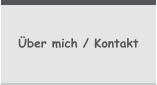 ber mich / Kontakt